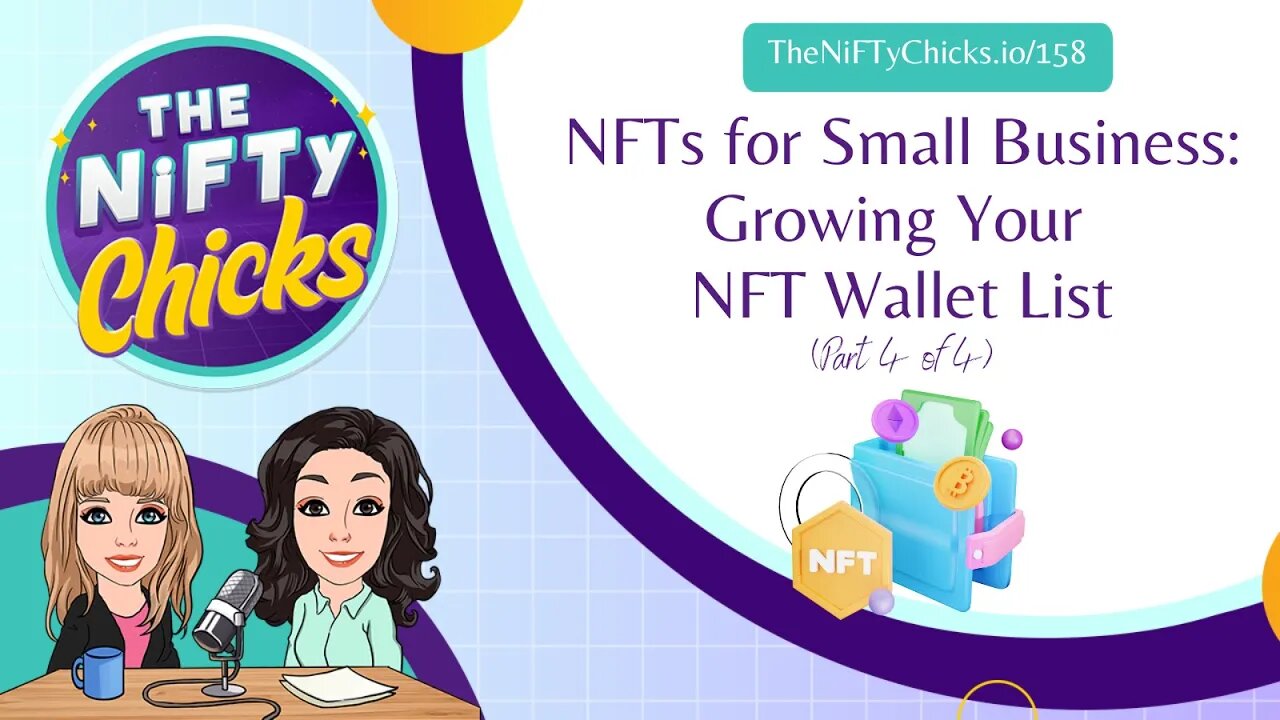 NFTs for Small Business: Growing Your NFT Wallet List (Part 4) | The NiFTy Chicks