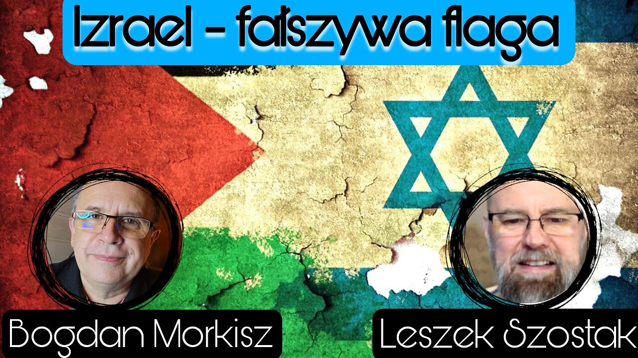 Izrael: Fałszywa flaga - Leszek Szostak