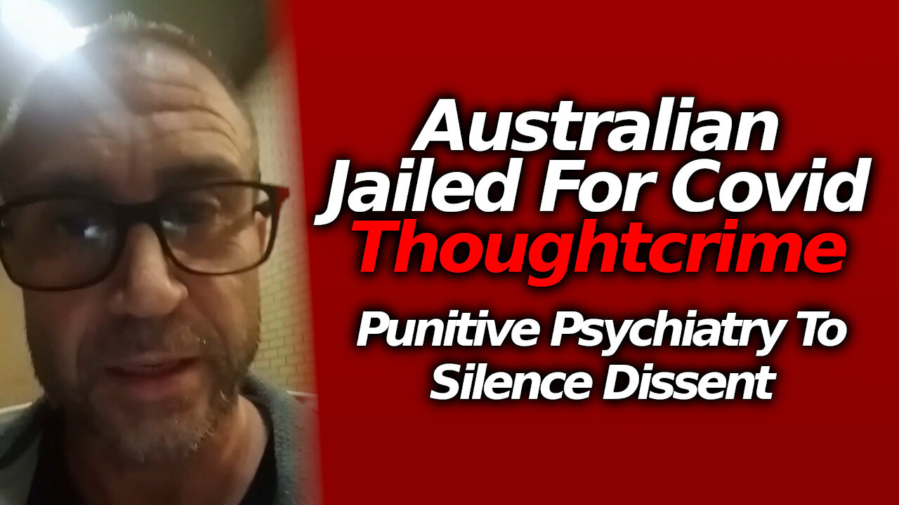 DYSTOPIAN: Aussie Forcibly Hauled Off To Insane Asylum For Covid Thoughtcrime. His WIFE Reported It