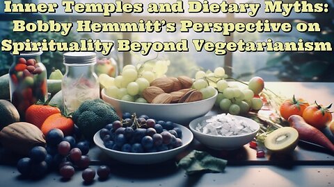 Bobby Hemmitt: Inner Temples and Dietary Myths