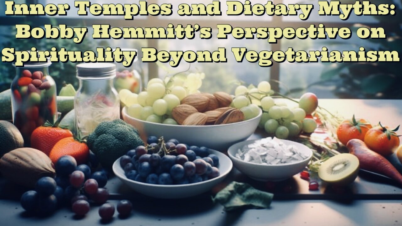 Bobby Hemmitt: Inner Temples and Dietary Myths