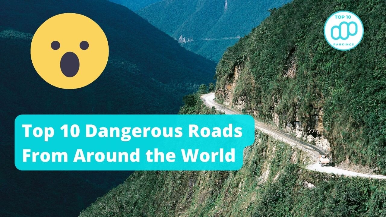 Top 10 Dangerous Roads From Around the World