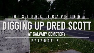 Digging Up Dred Scott | History Traveler Episode 6