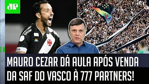 "Gente, essa VENDA da SAF do Vasco para a 777 é..." Mauro Cezar DÁ AULA e faz ÓTIMA ANÁLISE!