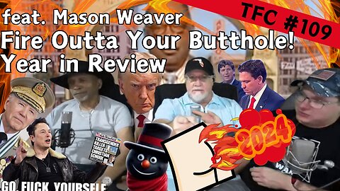 Ep. 109 - "Fire Outta Your Butthole! - Year in Review " feat. Mason Weaver (Lower Quality)