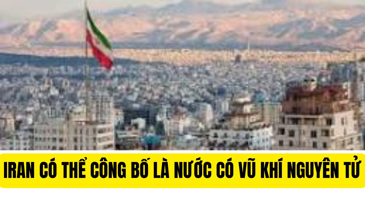 Tin Tổng Hợp 20/8/2024 Iran Có Thể Công Bố Nước Có Vũ Khí Nguyên Tử.