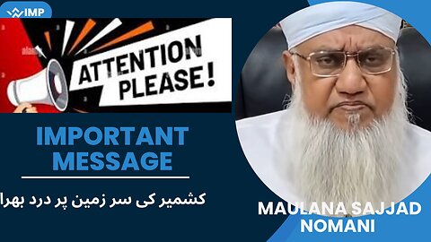 Important Message - کشمیر کی سر زمین پر درد بھرا بیان. - Maulana Sajjad Nomani