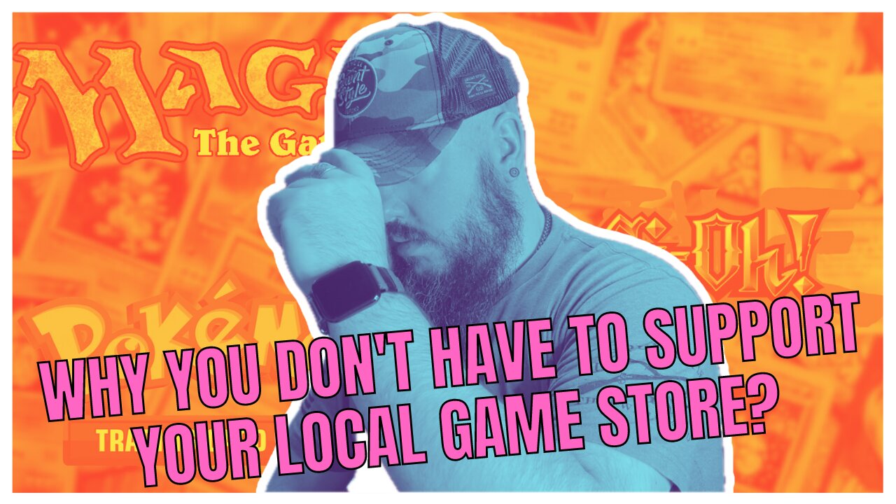 WHY YOU DON'T HAVE TO SUPPORT YOUR LOCAL GAME STORE?