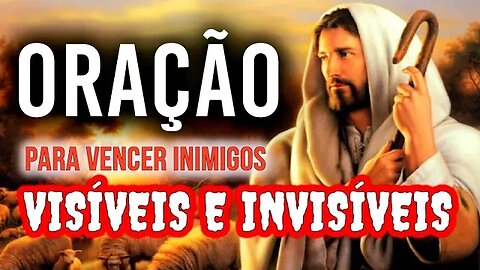 ORAÇÃO PARA VENCER INIMIGOS VISÍVEIS E INVISÍVEIS