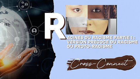 Les Racines du Racisme : Partie 1 - Introduction au Proto-Racisme