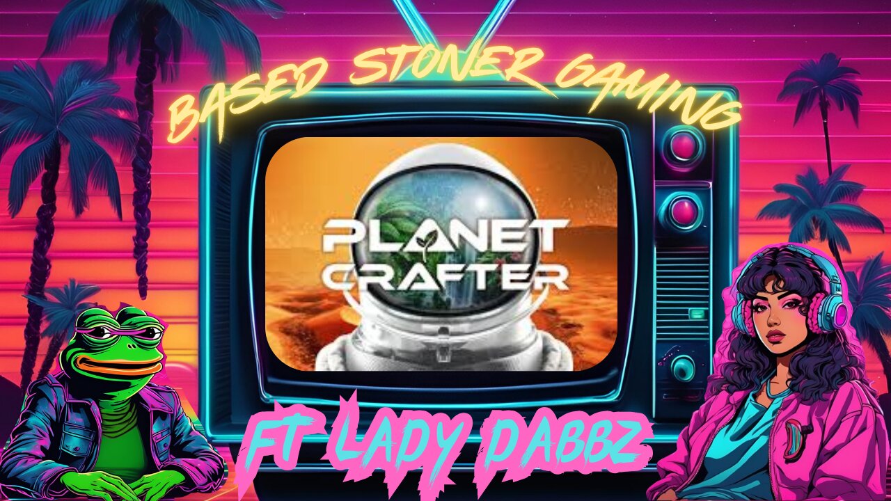 Based Stoner Gaming plays planet crafter ft Ladydabbz | p3 |wifey Wednesday|