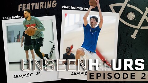 Unseen Hours Episode 2 | Zach LaVine & Chet Holmgren Off-Season Workouts