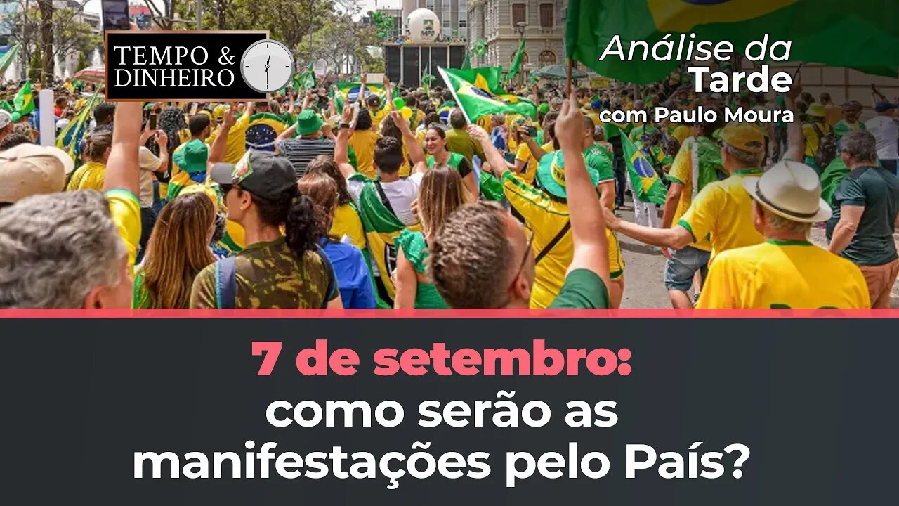 7 de setembro: como serão as manifestações pelo País? Paulo Moura comenta