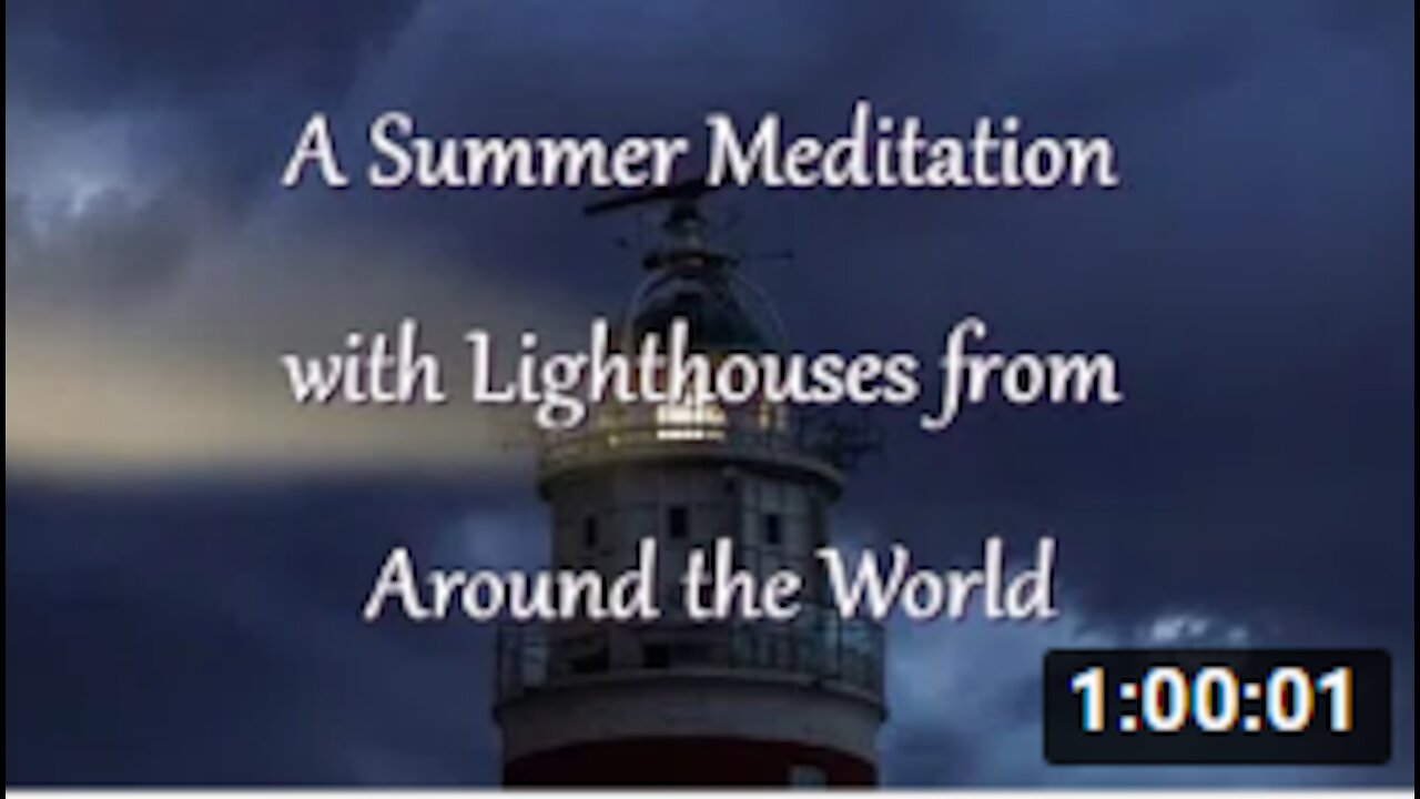 16 - A Summer Meditation with Lighthouses from Around the World