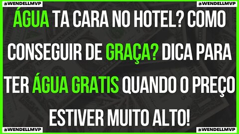 🚨 ÁGUA TA CARA NO HOTEL ? COMO CONSEGUIR DE GRAÇA ?!