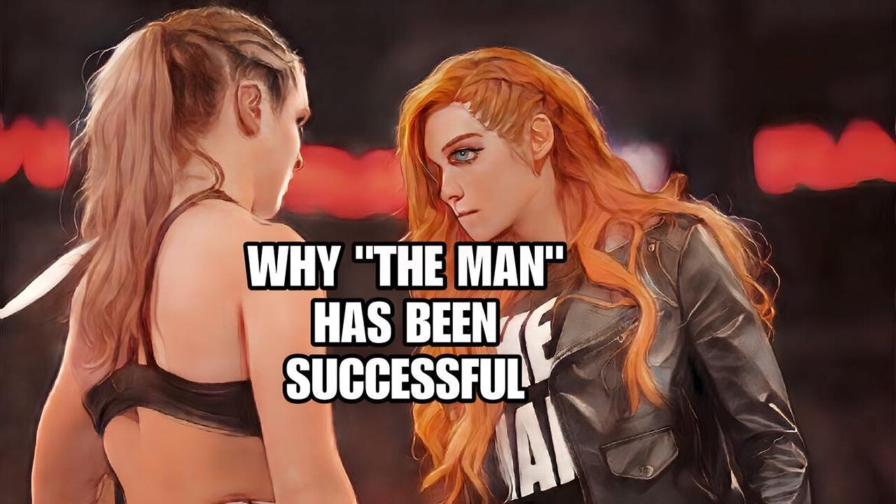 Real Reason Becky Lynch Character "The Man" has been a success