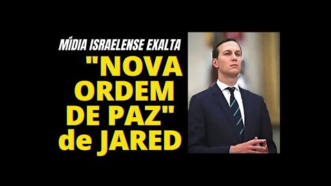 LT#63 - MÍDIA JUDIA EXALTA JARED E SUA "NOVA ORDEM"