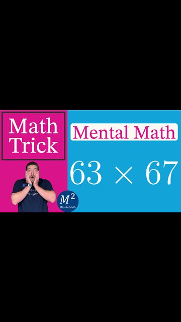 How To Multiply 63x67 in Your Head! Minute Math Tricks - Part 83 #shorts