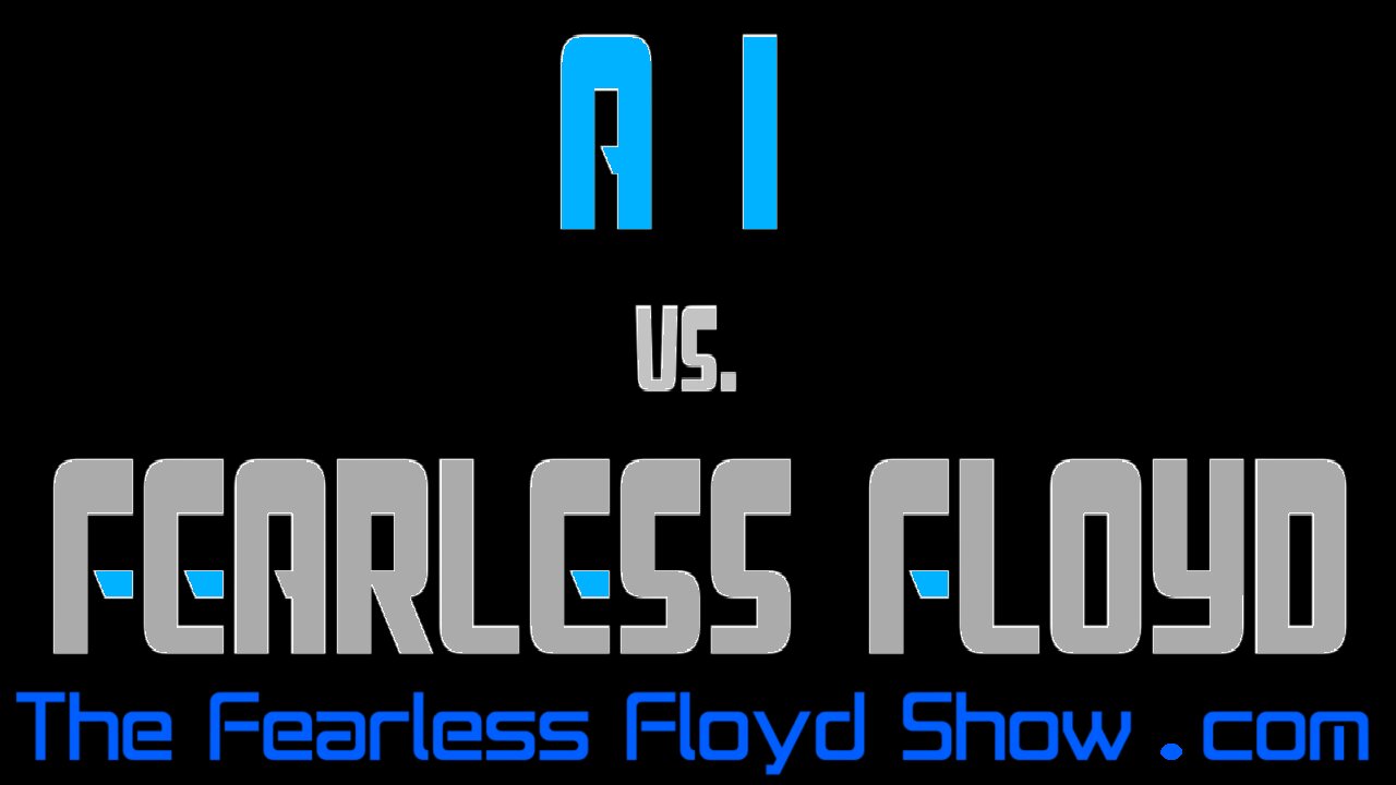 ARTIFICIAL INTELLIGENCE Vs. FEARLESS FLOYD