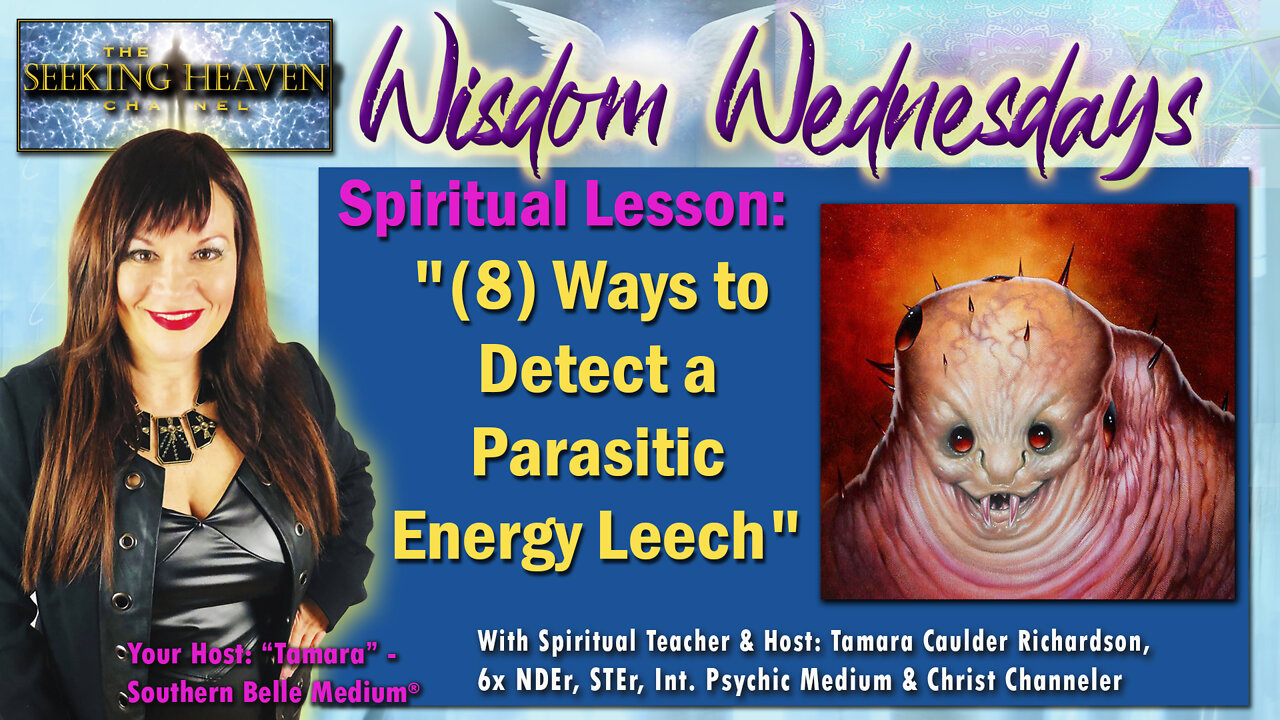 "(8) Ways to Detect a Parasitic Energy Leech” - Spiritual Teacher: Tamara Caulder Richardson