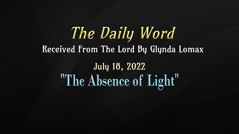 Daily Word * 7.18.2022 * The Absence of Light