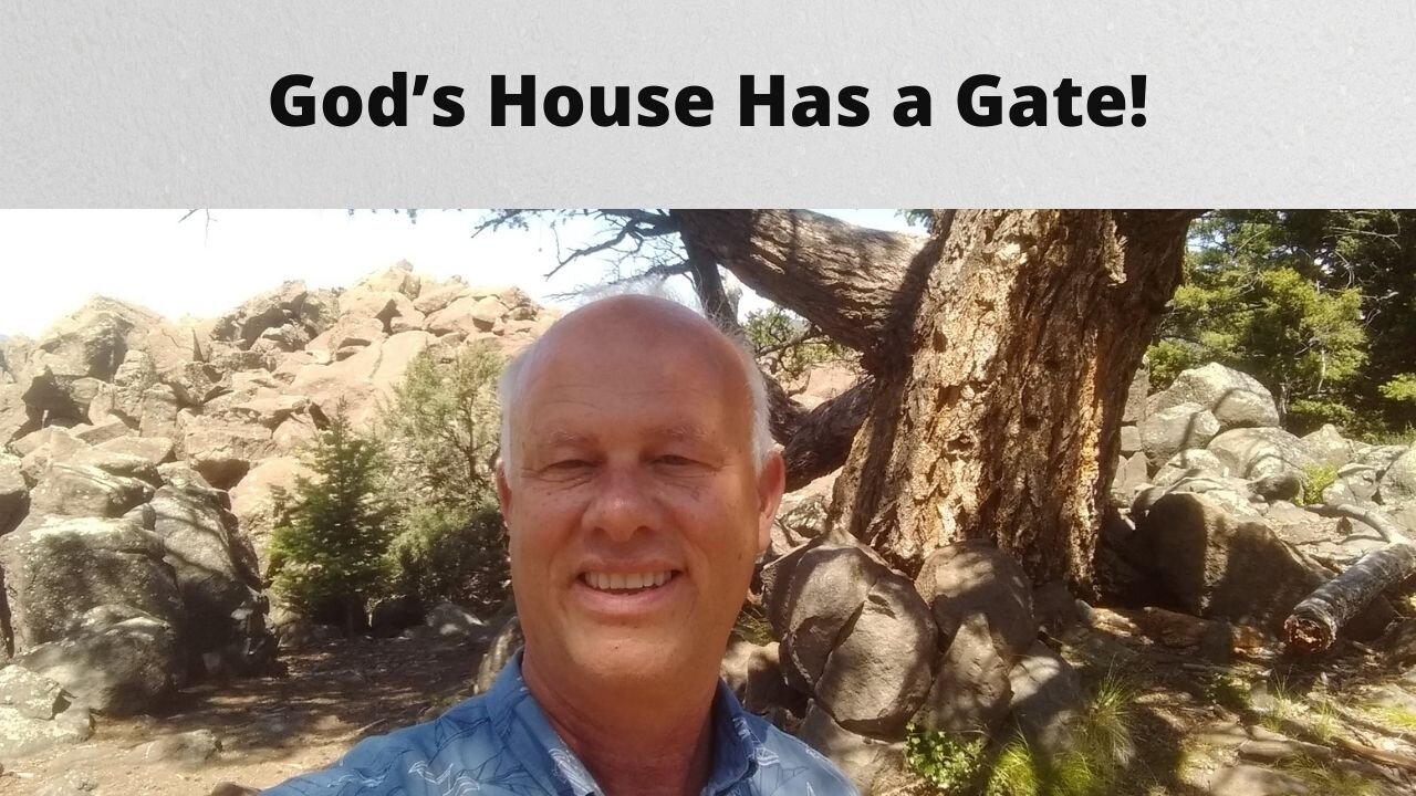 God’s House Has a Gate!