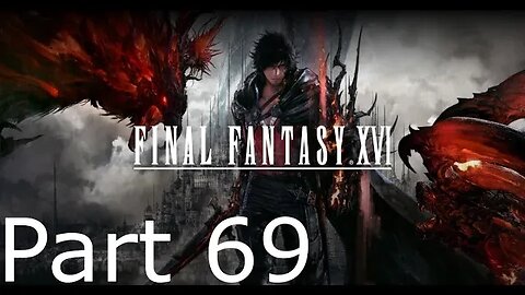 Final Fantasy 16 - Part 69: Streets of Madness