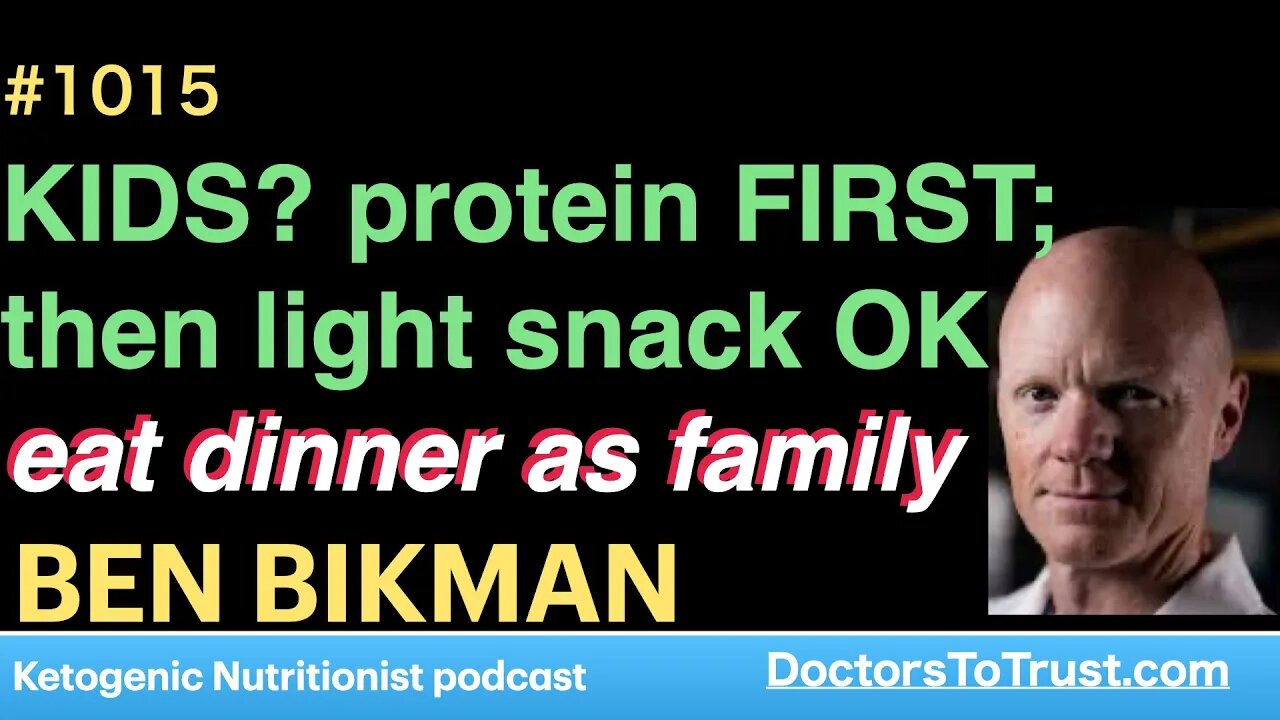 BEN BIKMAN 8 | KIDS? protein FIRST; then light snack OK