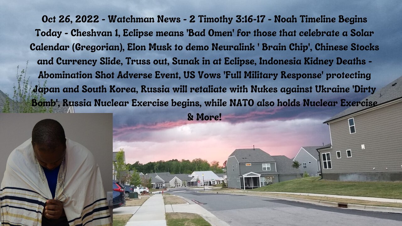 Oct 26, 2022-Watchman News-2 Timothy 3:16-17- Noah Timeline Begins, Eclipse means 'Bad Omen' & More!