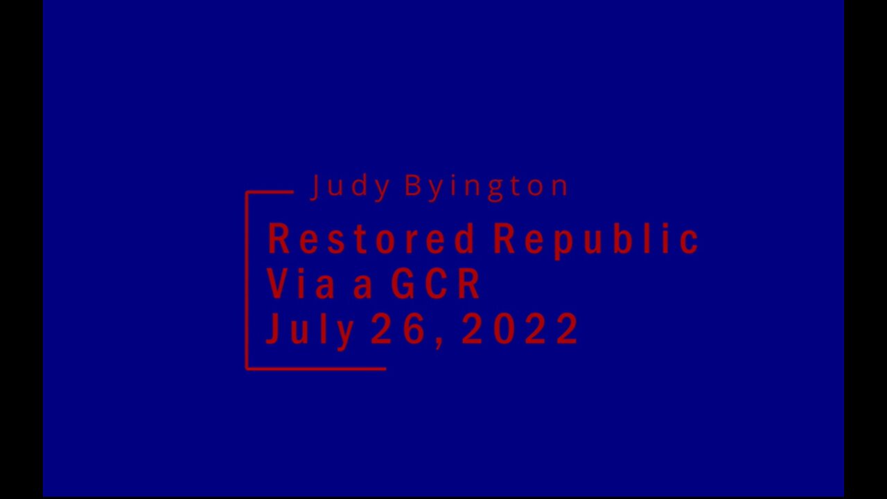 Restored Republic - GCR Update - July 26, 2022