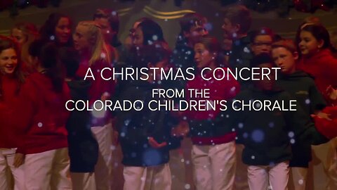 A Christmas Concert from Colorado Children's Chorale: Part 1