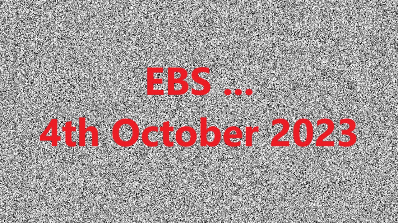 EBS ... 4th Oct 2023! - What If? WARNING - Disturbing, Graphic Content! Don't Tune In to the EBS!