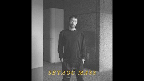 Setaoc Mass @ Spectrum Podcast #011