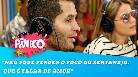 "Não pode perder o foco do sertanejo, que é falar de amor", diz Pedro Leonardo