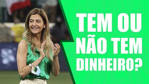 O PALMEIRAS TEM OU NÃO TEM DINHEIRO PARA CONTRATAR?