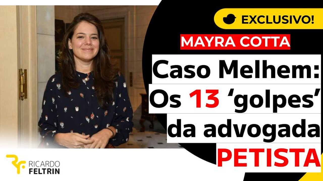 MAYRA COTTA, A ADVOGADA USA O GOVERNO PT CONTRA MELHEM