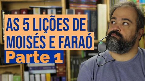 Aprenda as 5 Lições do Encontro de Moisés com Faraó - Parte 1
