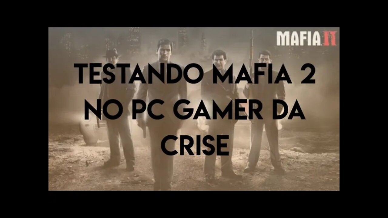 Testando mafia 2 no PC
