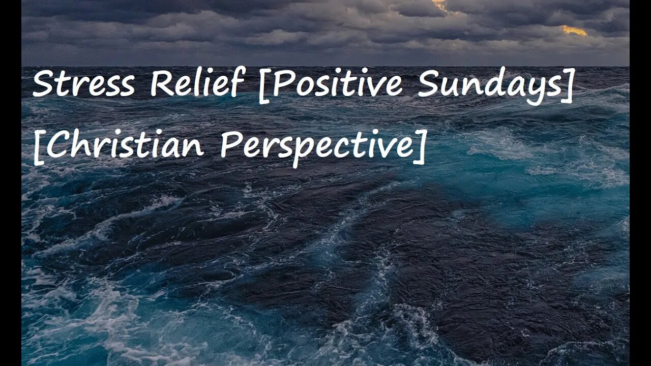 Stress Relief [Positive Sundays] [Christian Perspective]