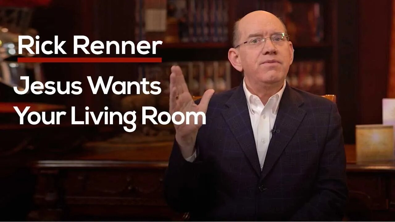 Jesus Wants Your Living Room — Rick Renner