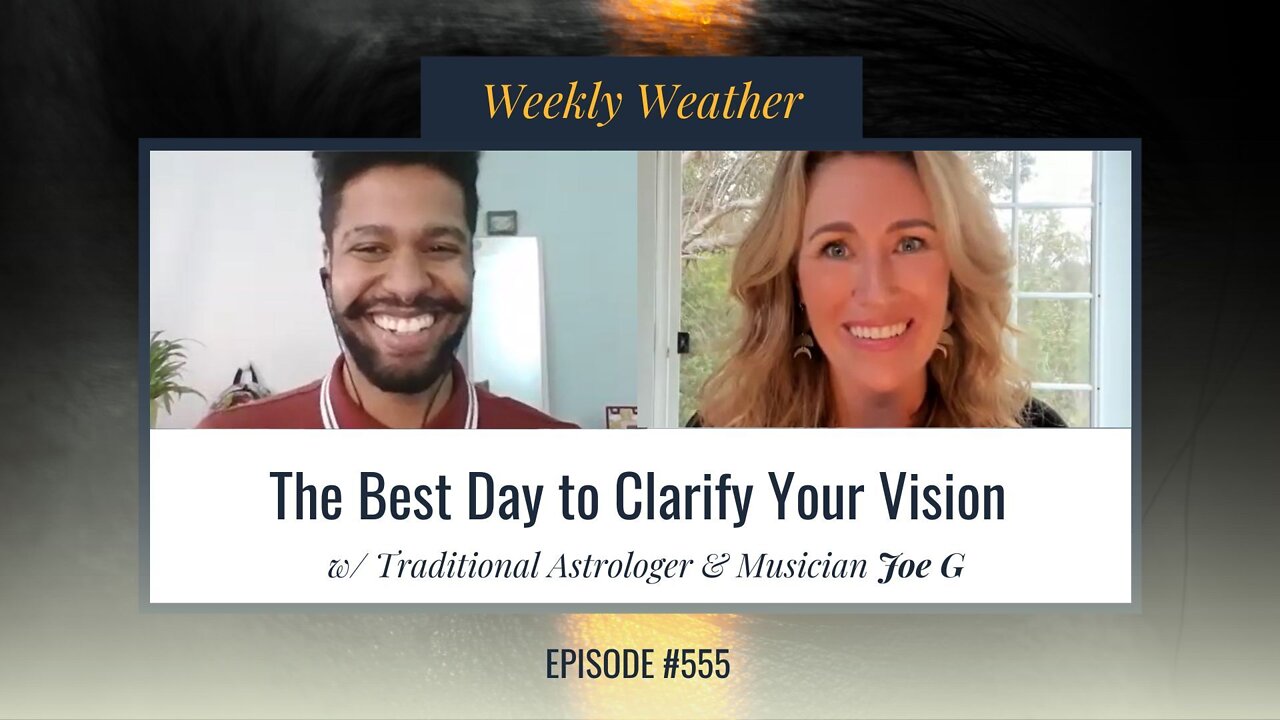 [WEEKLY WEATHER] The Best Day to Clarify Your Vision Aug 29 - Sep 4, 2022 w/ Astrologer Joe G.