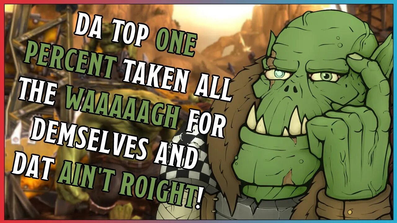 DA TOP 1% OF BOYZ BE TAKEN ALL DA WAAAAAGH FOR DEM SELVES | Occupy WAAAAGHSTREET?