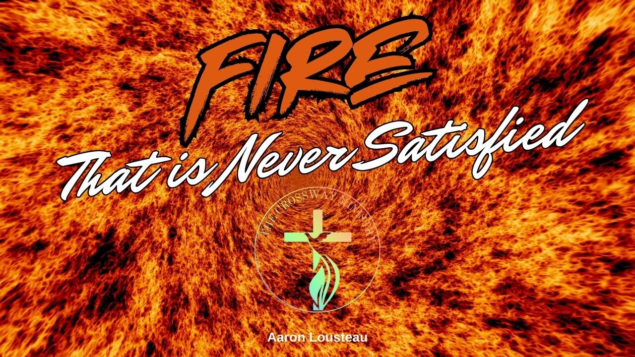 Aaron Lousteau: Fire That is Never Satisfied