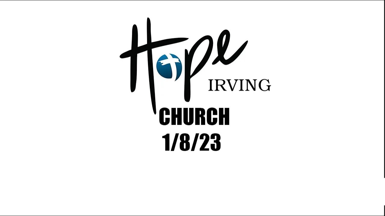 HOPE IRVING CHURCH 1/8/23