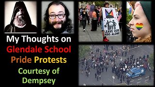 My Thoughts on The Glendale School Pride Protests (Courtesy of Dempsey)