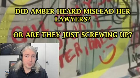 Did Amber Heard Mislead Her Lawyers (Or Are They Just Screwing Up?)