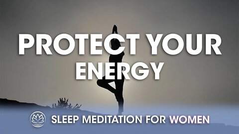 Protect Your Energy // Sleep Meditation for Women