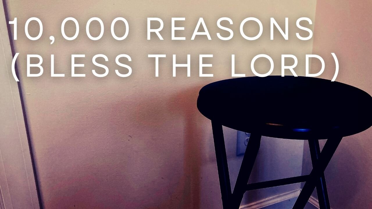 10,000 REASONS (BLESS THE LORD) / / Acoustic Cover by Derek Charles Johnson / / Music Video