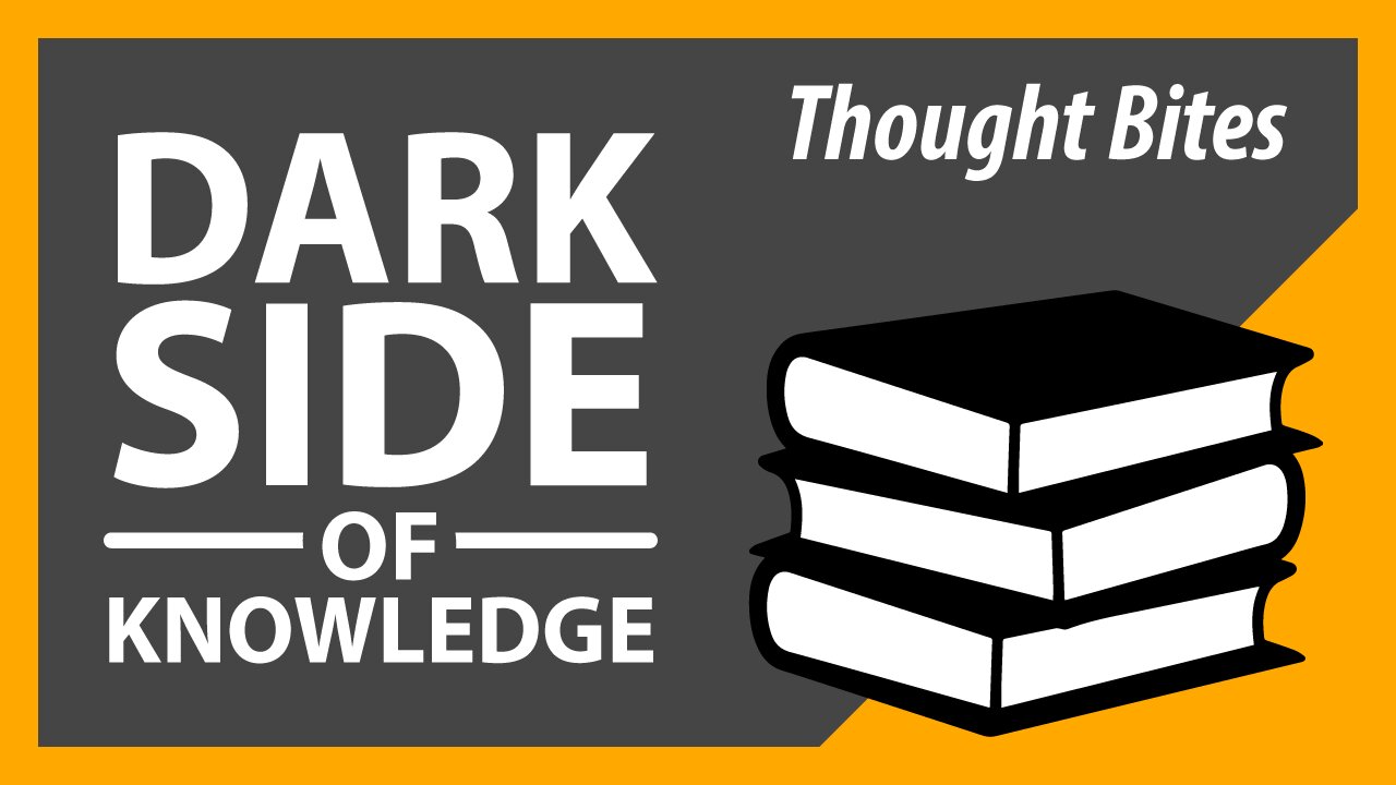 The Dark Side of Knowledge