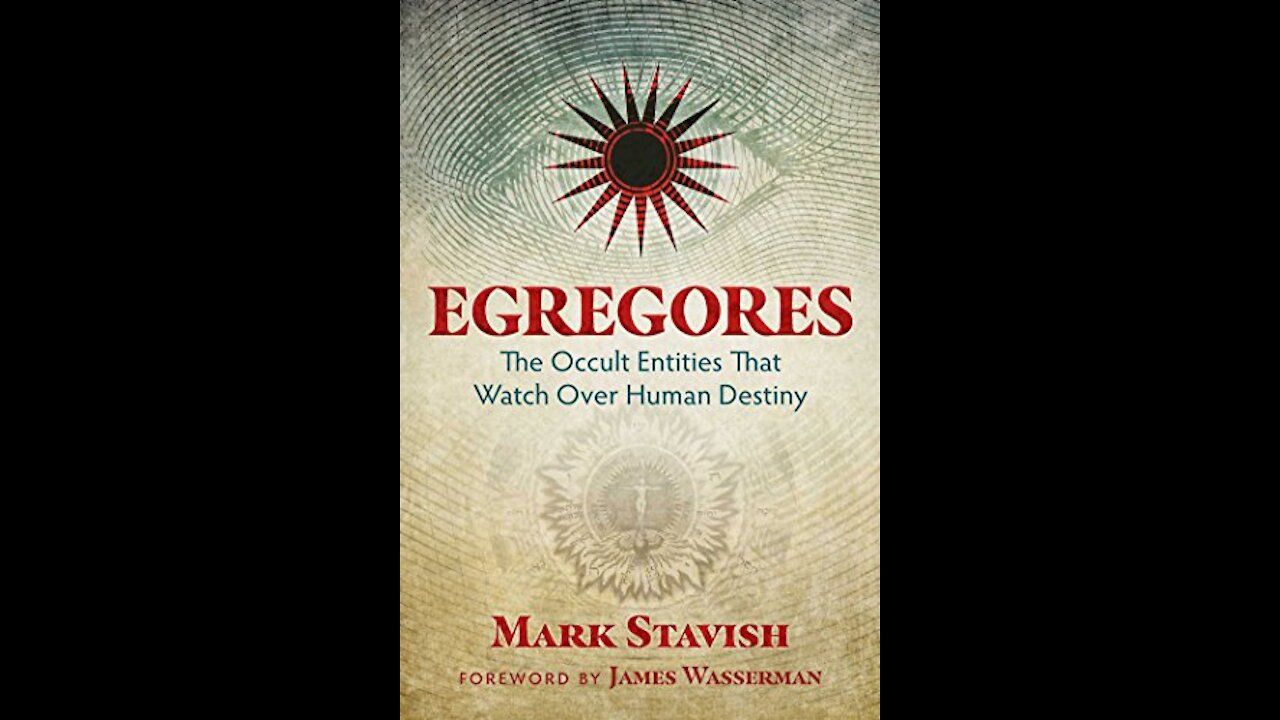 Egregores: The Occult Entities That Watch Over Human Destiny with Mark Stavish